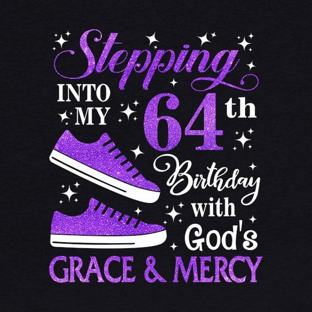 Stepping Into My 64th Birthday With God's Grace & Mercy Bday by MaxACarter